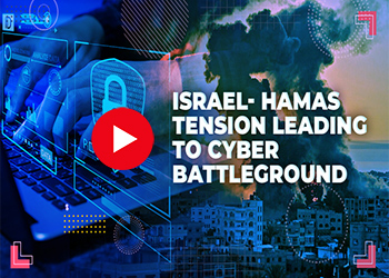 Israel- Hamas tension leading to cyber battleground