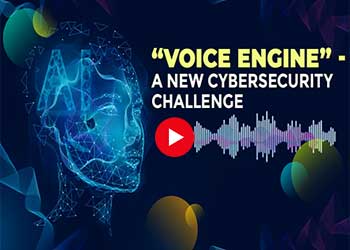 “Voice Engine” - a new cybersecurity challenge
