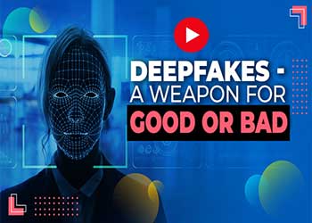 Deepfakes - a Weapon for good or bad
