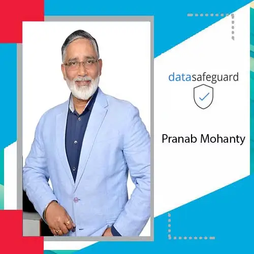 Data Safeguard India ropes in Pranab Mohanty as Chief Business Officer