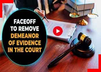Faceoff to remove Demeanor of Evidence in the court