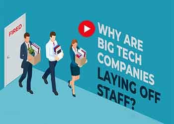 Why Are Big Tech Companies Laying Off Staff?