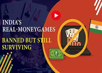 Indiaâ€™s Real-Money Games: Banned but Still Surviving