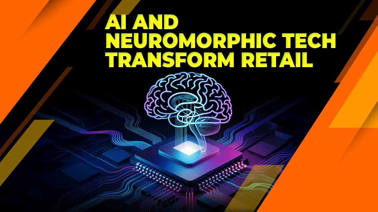 AI and Neuromorphic Tech Transform Retail
