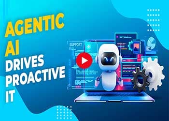 Agentic AI Drives Proactive IT