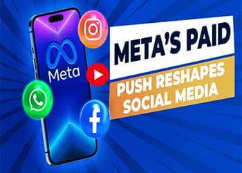 Metaâ€™s Paid Push Reshapes Social Media