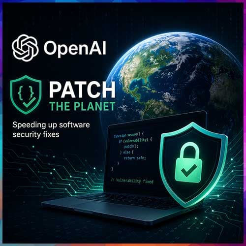OpenAI launches ‘Patch the Planet’ to accelerate open-source software security fixes