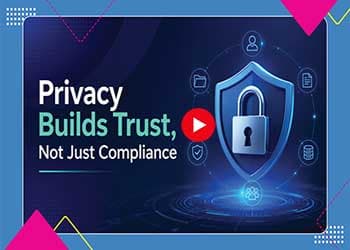 Privacy Builds Trust, Not Just Compliance
