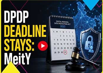 DPDP Deadline Stays: MeitY