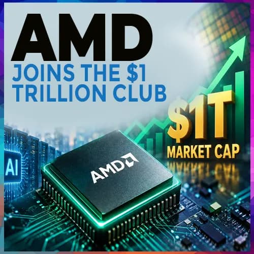 AMD Joins the $1 Trillion Club