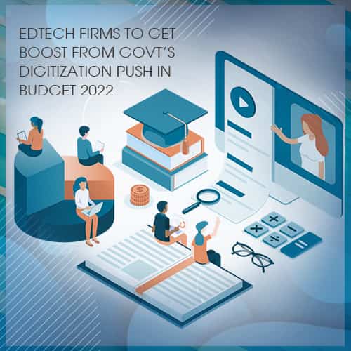 Edtech firms to get boost from govtâ��s digitization push in Budget 2022