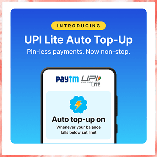 Paytm introduces UPI Lite auto top-up for daily payments under Rs 500 with no pin