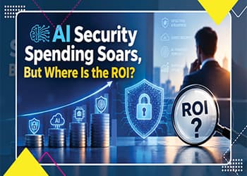 AI Security Spending Soars, But Where Is the ROI?