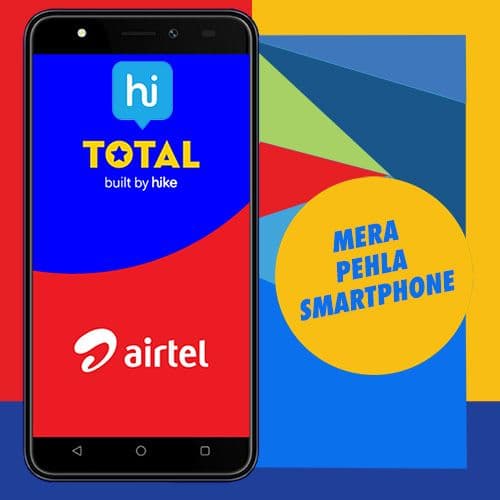 Hike and Airtel to offer â€œTotal, built by Hikeâ€ on devices under â€œMera Pehla Smartphoneâ€ initiative