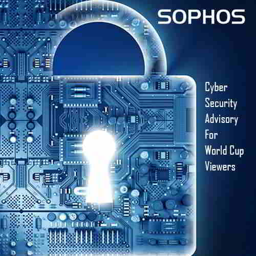 Sophos issues cyber security advisory for World Cup viewers