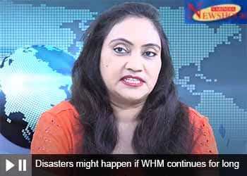 Disasters might happen if WHM continues for long