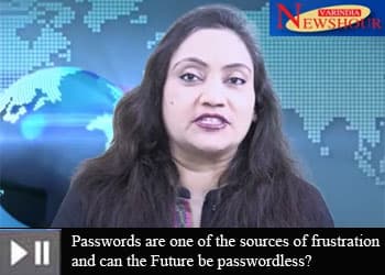 Passwords are one of the sources of frustration and can the Future be passwordless?