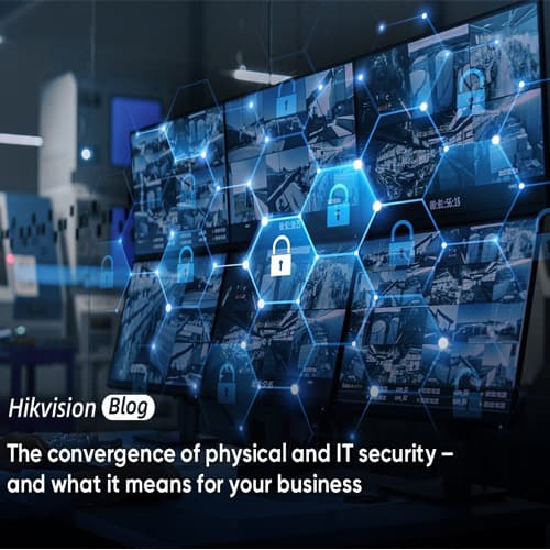 The convergence of physical and IT security â€“ and what it means for your business