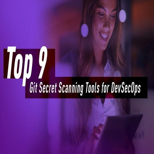 Top 9 Git Secret Scanning Tools for DevSecOps