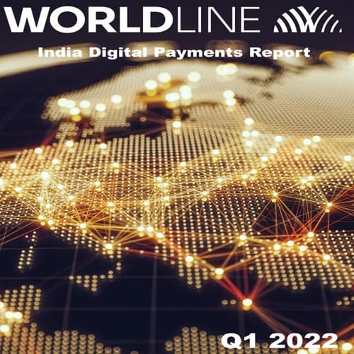 Worldline 'India Digital Payments Reportâ€™ Q1 2022