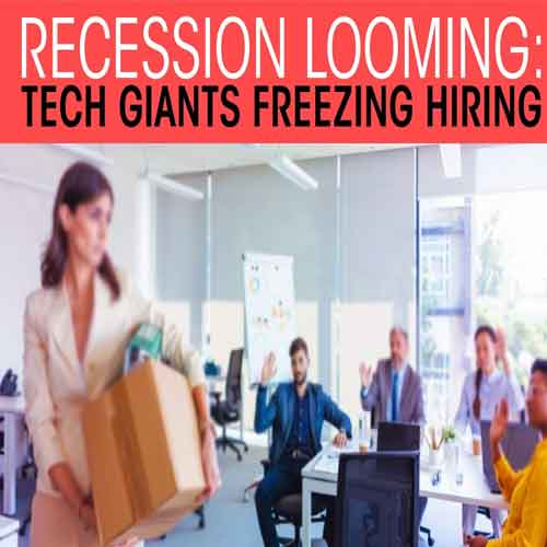 Recession looming: Tech giants freezing hiring