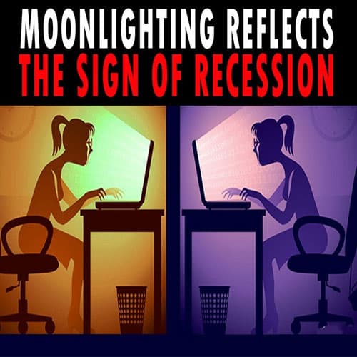 Moonlighting reflects the sign of Recession