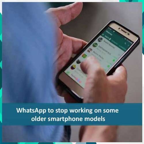 WhatsApp to stop working on some older smartphone models