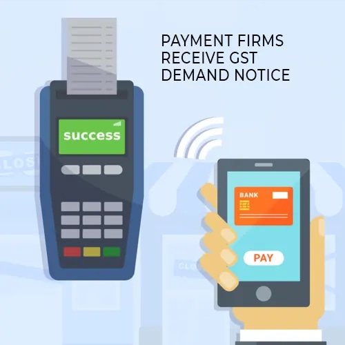 Payment firms receive GST demand notice for transactions below Rs 2,000