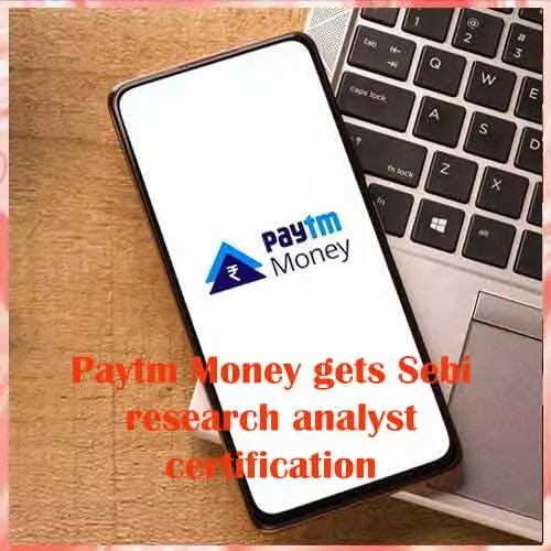 Paytm Money gets Sebi research analyst certification, shares surge