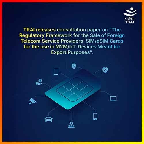 TRAI Explores Rules for Foreign SIM Use in Export-Only IoT Devices