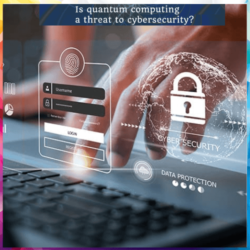 Quantum computing tops cybersecurity concerns, Capgemini study reveals