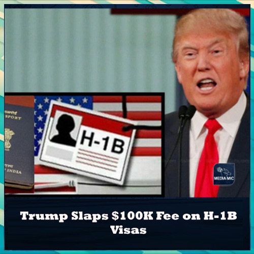Trump Slaps $100K Fee on H-1B Visas, Raising Concerns for Indian Tech Workers