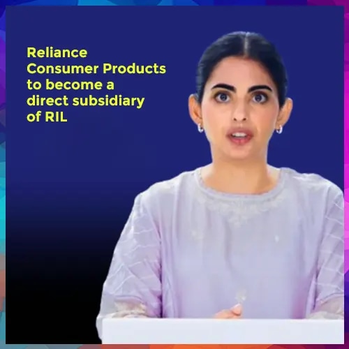 Reliance Consumer Products to become a direct subsidiary of RIL