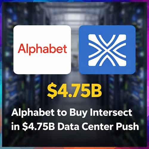 Alphabet to Buy Intersect in $4.75B Data Center Push