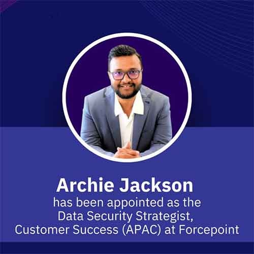 Forcepoint names Archie Jackson as Data Security Strategist, Customer Success for APAC