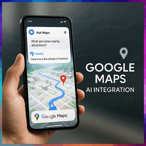 Google Launches ‘Ask Maps’ AI Chatbot for Smarter Navigation