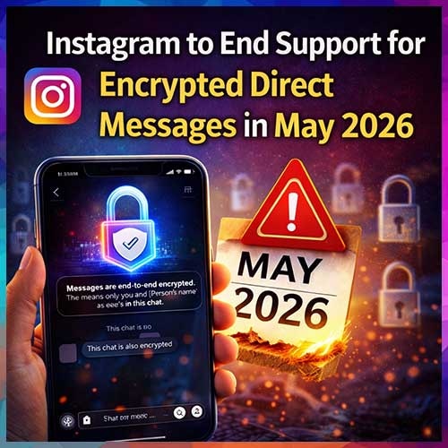 Instagram to end support for encrypted direct messages in May 2026