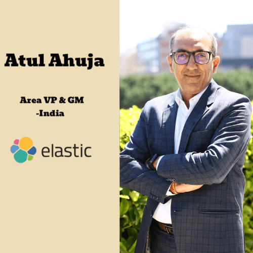 Elastic appoints Atul Ahuja as Area Vice President and General Manager in India