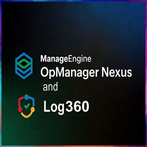 ManageEngine strengthens OpManager Nexus and Log360 platforms with major updates