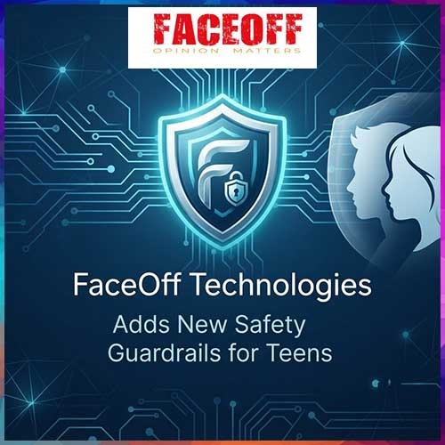 FaceOff Technologies Adds New Safety Guardrails for Teens