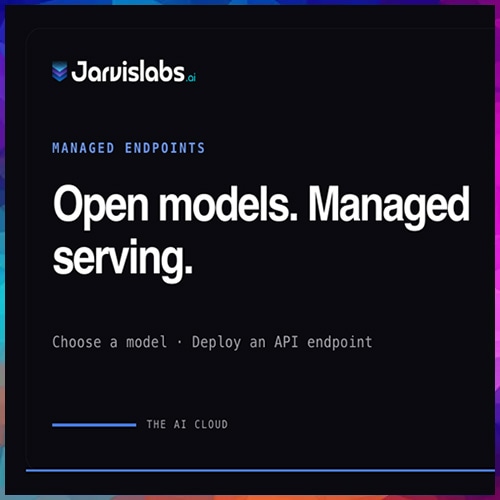 Jarvislabs.ai launches Managed Endpoints to deploy open-weight AI models