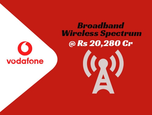 Vodafone acquires broadband wireless spectrum worth Rs 20,280 Cr