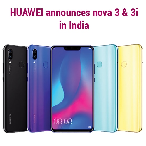 HUAWEI announces nova 3 & 3i in India