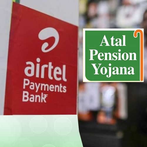 Airtel Payments Bank introduces ‘Atal Pension Yojana’ for its customers