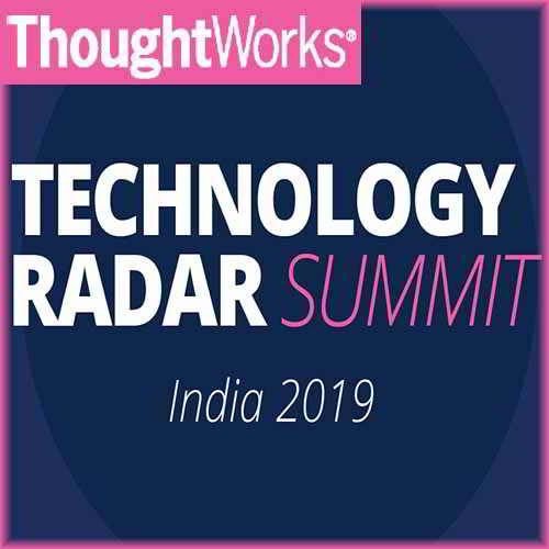 Technology Radar Summit 2019 Witness the Latest Trends in Technology