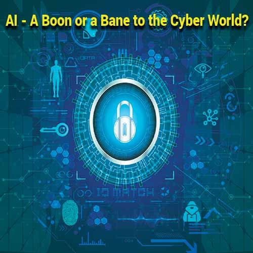 AI - A Boon or a Bane to the Cyber World?