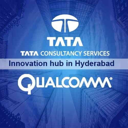 TCS launches an innovation hub in Hyderabad with Qualcomm