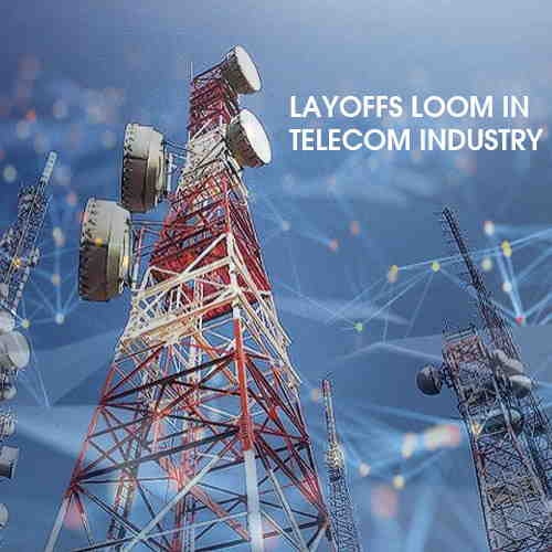 Expert say, layoffs loom in telecom industry even after AGR, Coronavirus crisis
