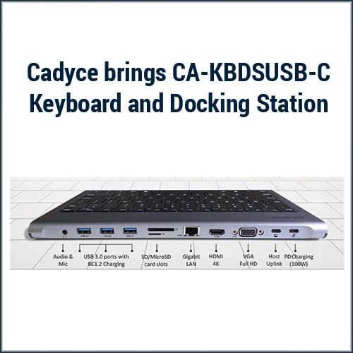 Cadyce brings CA-KBDSUSB-C Keyboard and Docking Station