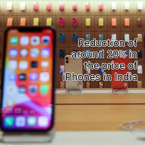 Reduction of around 20% in the price of iPhones in India as Apple-supplier Wistron expands its India plant